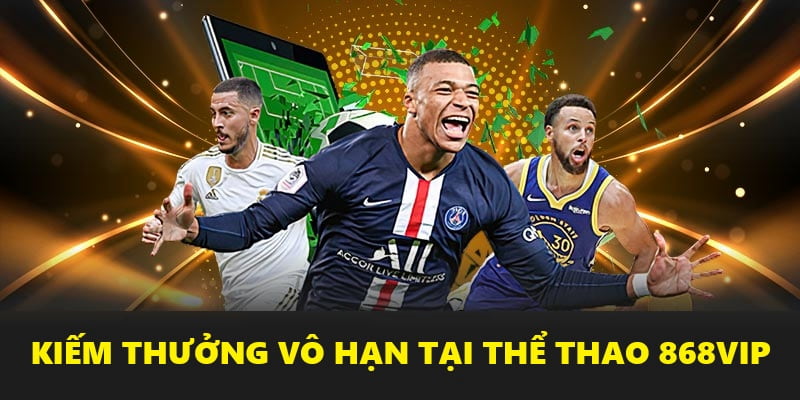 Kiếm thưởng cực khủng tại sảnh thể thao 868vip