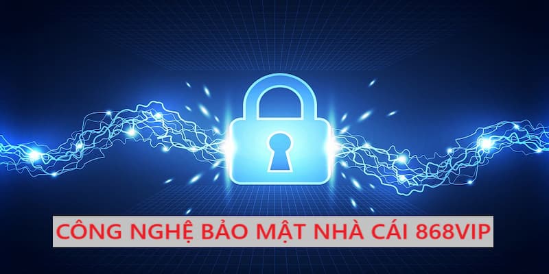 Công nghệ bảo vệ kiên cố và hiện đại