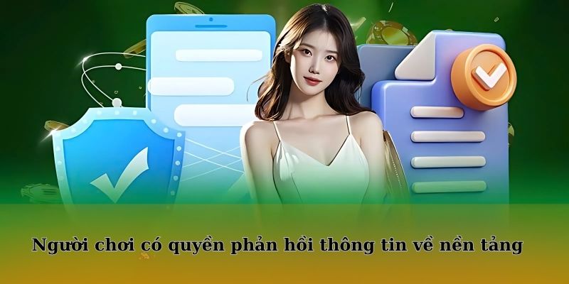 Người chơi có quyền phản hồi thông tin khiếu nại về nền tảng