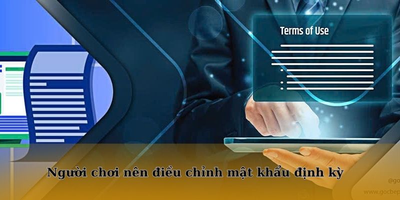 Người chơi nên điều chỉnh mật khẩu định kỳ