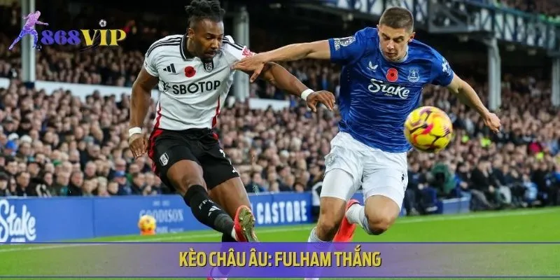 Soi kèo Fulham vs Everton dự đoán chiến thắng nghiêng về “Cottagers”