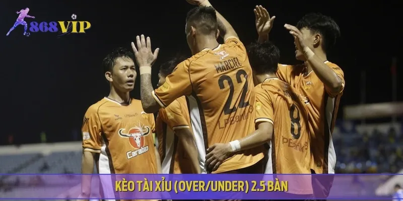 Kèo Tài Xỉu 2.5 bàn, dự đoán trận đấu nhiều hay ít bàn thắng