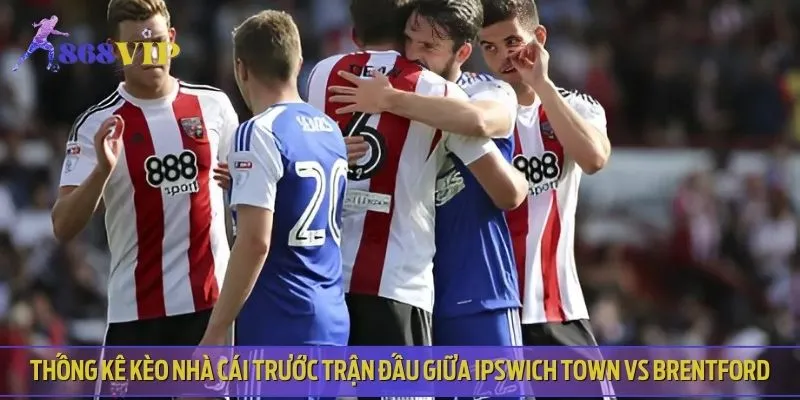 Kèo tài xỉu trận Ipswich Town vs Brentford niêm yết ở mức 2.5 bàn