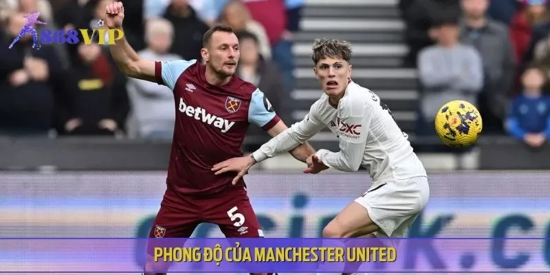 Phong độ thi đấu của Manchester United vs West Ham United