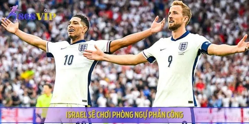 Có khả năng cao đội bóng Israel sẽ chơi phòng ngự phản công