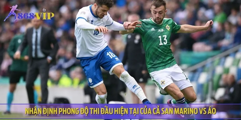 Nhận định về lịch sử đối đầu và phong độ của San Marino vs Áo