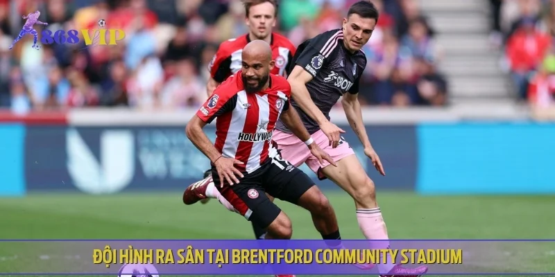 Đội hình ra sân tại Brentford Community Stadium
