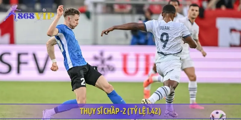 Thụy Sĩ chấp -2 (Tỷ lệ 1.42), áp đảo hoàn toàn Estonia về mọi mặt