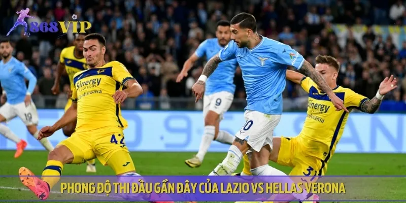 Phân tích phong độ, lịch sử thi đấu của Lazio vs Hellas Verona