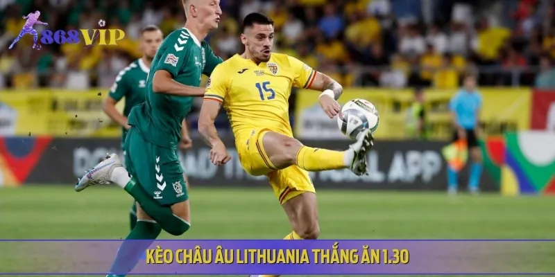 Lithuania thắng ăn 1.30, tỷ lệ áp đảo từ nhà cái