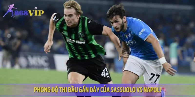 Phân tích phong độ hiện tại của cả Sassuolo vs Napoli