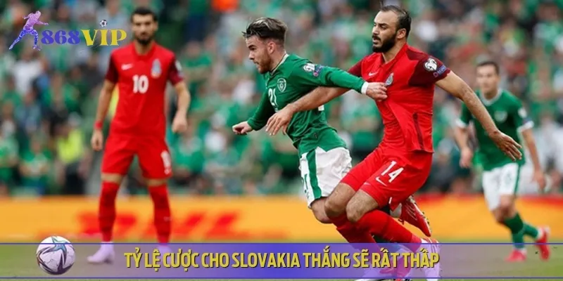 Slovakia áp đảo hoàn toàn, tỷ lệ cược thắng trận gần như chạm đáy