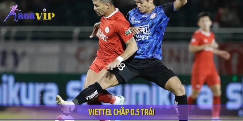 Viettel tự tin chấp 0.5 trái, đặt mục tiêu thắng trận
