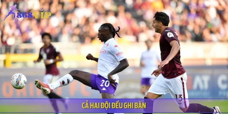 Cả hai đội Torino vs Fiorentina đều có khả năng xuyên thủng mành lưới đối phương