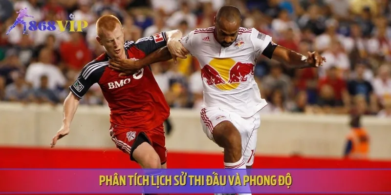 Phân tích phong độ thi đấu gần đây của Toronto FC vs New York Red Bulls