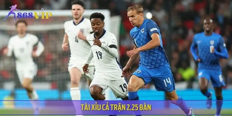 Mức tài xỉu 2.25 bàn, dự báo trận đấu khó có nhiều bàn thắng