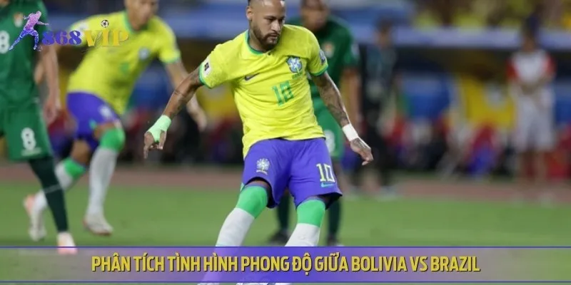 Chuyên gia nhận định phong độ, lịch sử của Bolivia vs Brazil