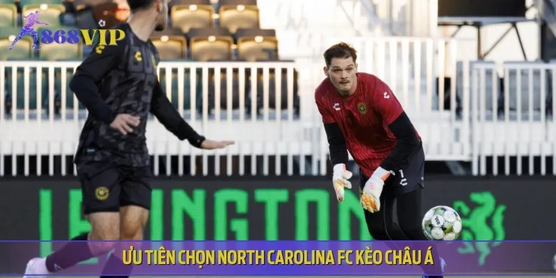 North Carolina FC vượt trội về phong độ, đáng tin cậy ở kèo châu Á