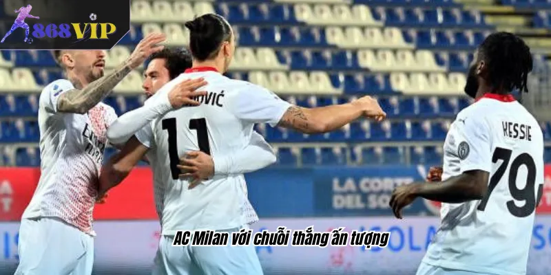 AC Milan với chuỗi thắng ấn tượng