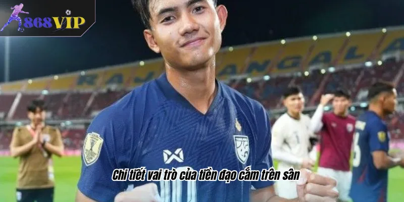 Chi tiết vai trò của tiền đạo cắm trên sân