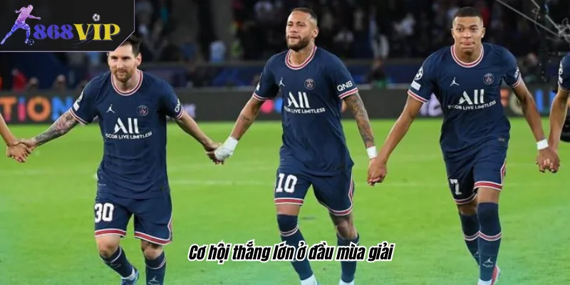Cơ hội thắng lớn ở đầu mùa giải