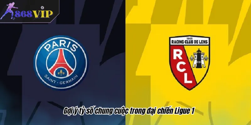 Gợi ý tỷ số chung cuộc trong đại chiến Ligue 1