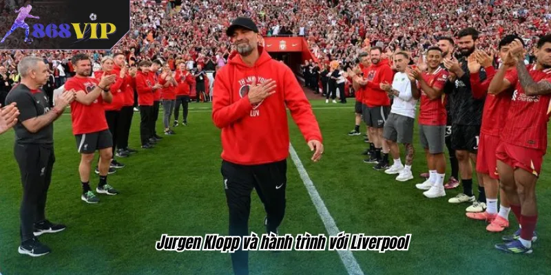 Jurgen Klopp và hành trình với Liverpool