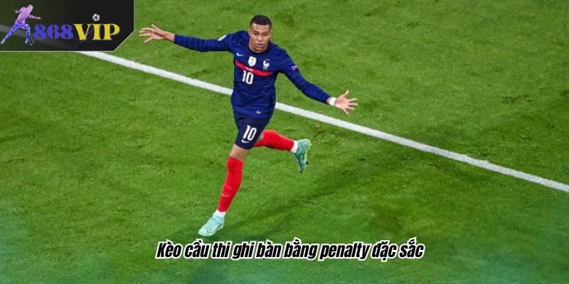 Kèo cầu thi ghi bàn bằng penalty đặc sắc