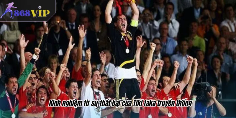 Kinh nghiệm từ sự thất bại của Tiki taka truyền thống