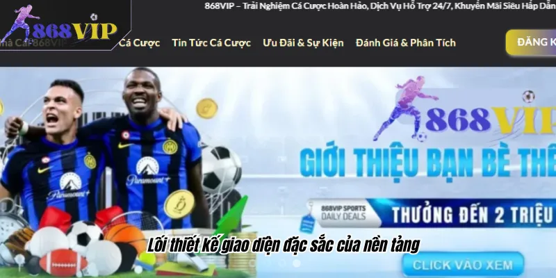 Lối thiết kế giao diện đặc sắc của nền tảng