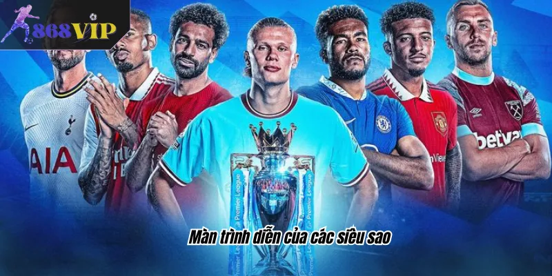 Màn trình diễn của các siêu sao