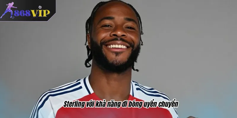 Sterling với khả năng đi bóng uyển chuyển