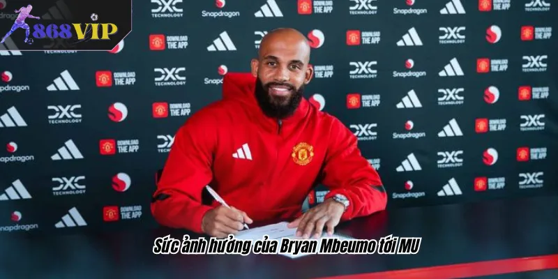 Sức ảnh hưởng của Bryan Mbeumo tới MU