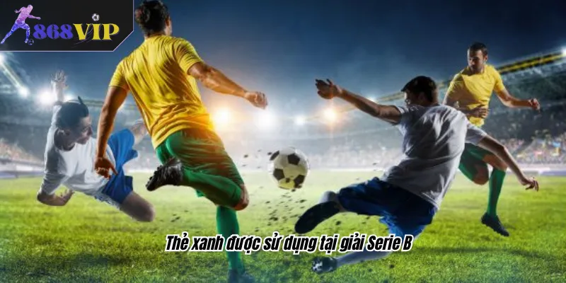 Thẻ xanh được sử dụng tại giải Serie B