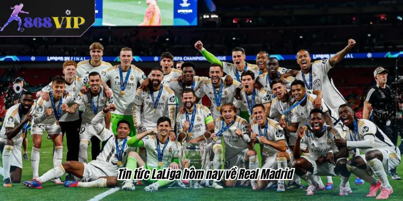 Tin tức LaLiga hôm nay về Real Madrid